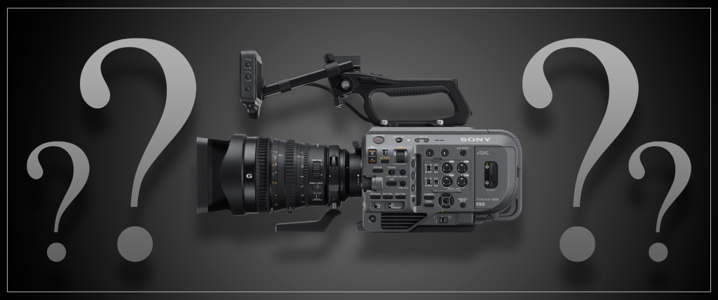 Sony FX9 FAQ